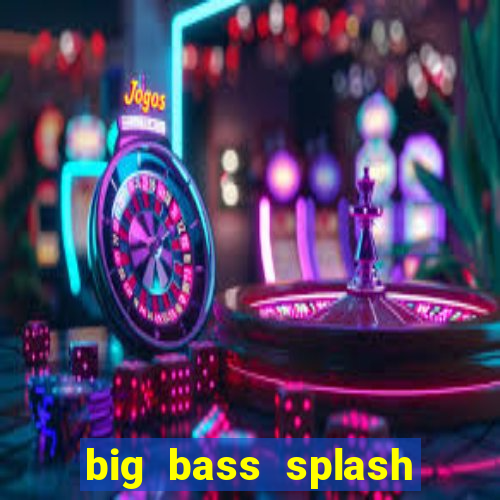 big bass splash demo betano